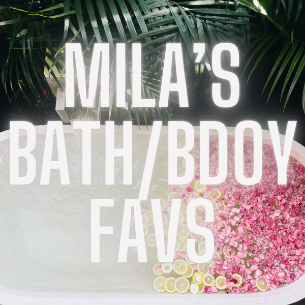 Mila's Bath/Body Favs
